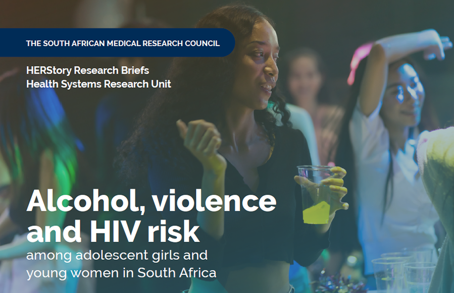 Alcohol, violence and HIV risk among adolescent girls and young women in South Africa Research Brief